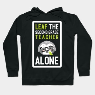 Funny Second Grade Teacher Pun - Leaf me Alone - Gifts for Second Grade Teachers Hoodie